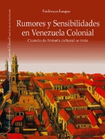 Rumores y sensibilidades en Venezuela colonial